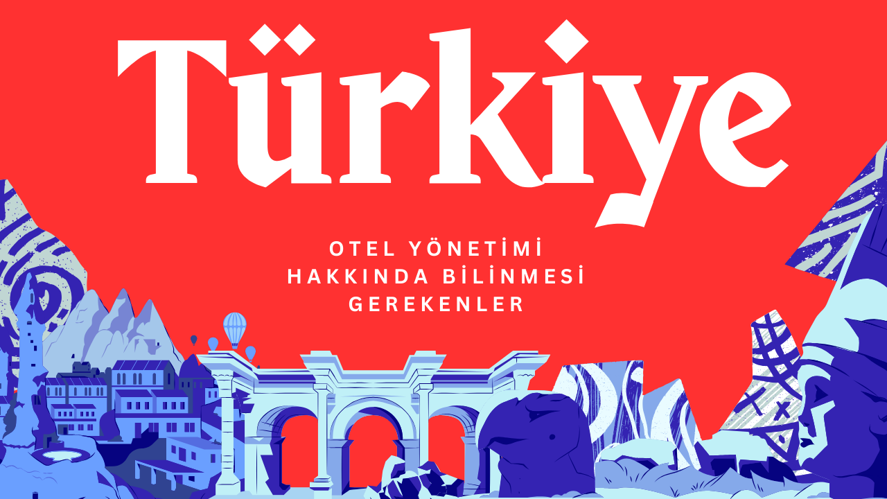 Otel Yönetimi Hakkında Bilinmesi Gerekenler